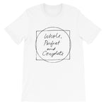 Whole, Perfect and Complete White Short-Sleeve Unisex T-Shirt